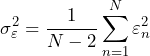 \begin{equation*} \sigma_{\varepsilon}^2=\frac{1}{N-2}\sum_{n=1}^{N}\varepsilon_{n}^2 \end{equation*}