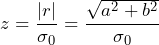 \begin{equation*} z=\frac{|r|}{\sigma_{0}}=\frac{\sqrt{a^2+b^2}}{\sigma_{0}} \end{equation*}