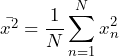 \begin{equation*} \bar{x^2}=\frac{1}{N}\sum_{n=1}^{N}x_{n}^2 \end{equation*}