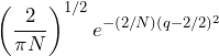 \begin{equation*} \left(\frac{2}{\pi N}\right)^{1/2}e^{-(2/N)(q-2/2)^2} \end{equation*}