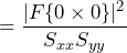 \begin{equation*} =\frac{|F\{0\times0\}|^2}{S_{xx}S_{yy}} \end{equation*}