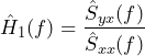 \begin{equation*} \hat{H}_{1}(f)=\frac{\hat{S}_{yx}(f)}{\hat{S}_{xx}(f)} \end{equation*}