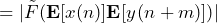 \begin{equation*} =|\tilde{F}(\mathbf{E}[x(n)]\mathbf{E}[y(n+m)])| \end{equation*}