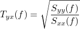 \begin{equation*} T_{yx}(f)=\sqrt{\frac{S_{yy}(f)}{S_{xx}(f)}} \end{equation*}