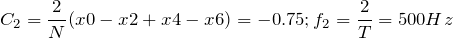 \begin{equation*} C_{2}=\frac{2}{N}(x0-x2+x4-x6)=-0.75; f_{2}=\frac{2}{T}=500Hz \end{equation*}