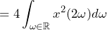 \begin{equation*} =4\int_{\omega\in\mathbb{R}}x^2(2\omega)d\omega \end{equation*}