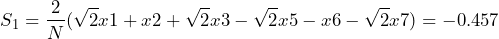 \begin{equation*} S_{1}=\frac{2}{N}(\sqrt{2}x1+x2+\sqrt{2}x3-\sqrt{2}x5-x6-\sqrt{2}x7)=-0.457 \end{equation*}