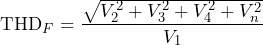 \begin{equation*} \text{THD}_{F}=\frac{\sqrt{V_{2}^2+V_{3}^2+V_{4}^2+V_{n}^2}}{V_{1}} \end{equation*}