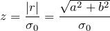 \begin{equation*} z=\frac{|r|}{\sigma_{0}}=\frac{\sqrt{a^2+b^2}}{\sigma_{0}} \end{equation*}