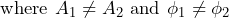 \begin{equation*} \text{where }A_{1}\neq A_{2}\text{ and }\phi_{1}\neq\phi_{2} \end{equation*}