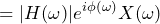 \begin{equation*} =|H(\omega)|e^{i\phi(\omega)}X(\omega) \end{equation*}