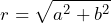 \begin{equation*} r=\sqrt{a^2+b^2} \end{equation*}