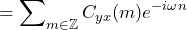 \begin{equation*} =\sum\nolimits_{m\in\mathbb{Z}}C_{yx}(m)e^{-i\omega n} \end{equation*}