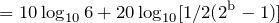 \begin{equation*} =10\log_{10}6+20\log_{10}[1/2(2^{\text{b}}-1)] \end{equation*}