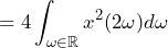 \begin{equation*} =4\int_{\omega\in\mathbb{R}}x^2(2\omega)d\omega \end{equation*}