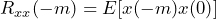 \begin{equation*} R_{xx}(-m)=E[x(-m)x(0)] \end{equation*}