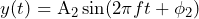 \begin{equation*} y(t)=\text{A}_{2}\sin(2\pi ft+\phi_{2}) \end{equation*}