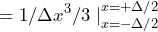 \begin{equation*} =1/\Delta x^3/3\mid_{x=-\Delta/2}^{x=+\Delta/2} \end{equation*}