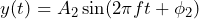 \begin{equation*} y(t)=A_{2}\sin(2\pi ft+\phi_{2}) \end{equation*}