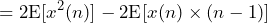 \begin{equation*} =2\text{E}[x^2(n)]-2\text{E}[x(n)\times(n-1)] \end{equation*}