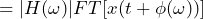 \begin{equation*} =|H(\omega)|FT[x(t+\phi(\omega))] \end{equation*}