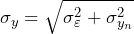 \begin{equation*} \sigma_{y}=\sqrt{\sigma_{\varepsilon}^2+\sigma_{y_{n}}^2} \end{equation*}