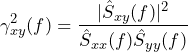 \begin{equation*} \gamma_{xy}^2(f)=\frac{|\hat{S}_{xy}(f)|^2}{\hat{S}_{xx}(f)\hat{S}_{yy}(f)} \end{equation*}