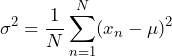 \begin{equation*} \sigma^2=\frac{1}{N}\sum_{n=1}^{N}(x_{n}-\mu)^2 \end{equation*}