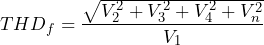 \begin{equation*} THD_{f}=\frac{\sqrt{V_{2}^2+V_{3}^2+V_{4}^2+V_{n}^2}}{V_{1}} \end{equation*}