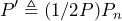 \begin{equation*} P'\triangleq(1/2P)P_{n} \end{equation*}