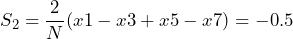 \begin{equation*} S_{2}=\frac{2}{N}(x1-x3+x5-x7)=-0.5 \end{equation*}