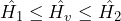 \begin{equation*} \hat{H_{1}} \leq \hat{H_{v}} \leq \hat{H_{2}} \end{equation*}