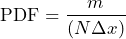 \begin{equation*} \text{PDF}=\frac{m}{(N\Delta{x})} \end{equation*}